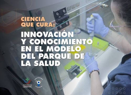 Ciencia que cura: innovación y conocimiento en el modelo del Parque de la Salud